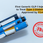 First Generic GLP-1 Injection to Treat Type 2 Diabetes is Approved by FDA