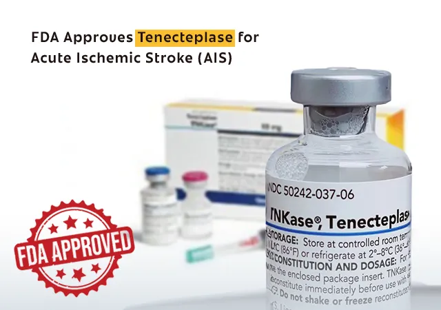 FDA Approves Tenecteplase for Acute Ischemic Stroke (AIS)